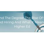 Beyond the Degree: The Rise of Skills-Based Hiring and What It Means for Higher Ed